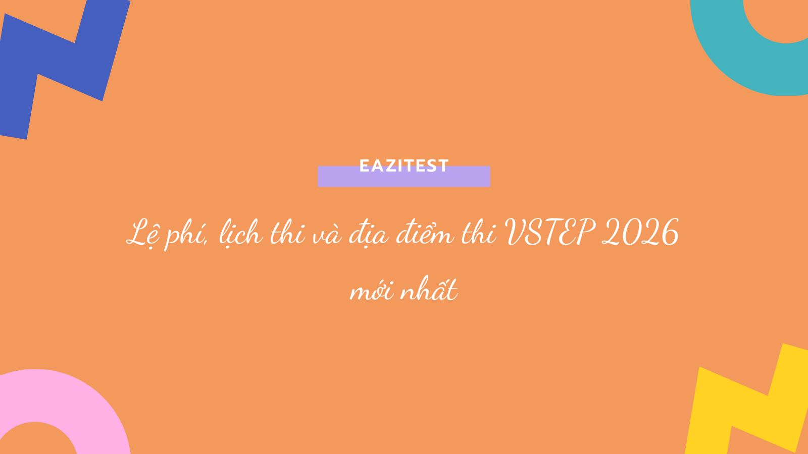 Lệ phí, lịch thi và địa điểm thi VSTEP 2026 mới nhất